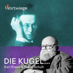 Die Kugel - Karl Kraus & Franz Schuh