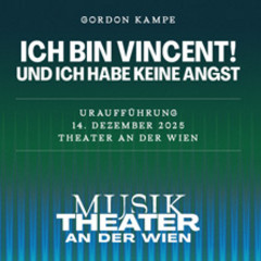 Ich bin Vincent! und ich habe keine Angst - MusikTheater an der Wien