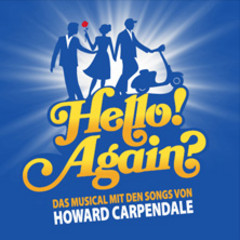 Hello! Again? - Das Musical mit den Songs von Howard Carpendale