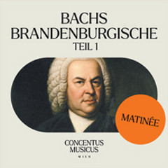Bachs Brandenburgische Teil 1 - Matinee - Concentus Musicus Wien