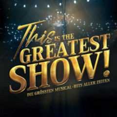 This is THE GREATEST SHOW! - Die größten Musical Hits aller Zeiten - Live 2026