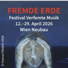 Fremde Erde – Festival Verfemte Musik 26