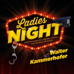 Ladies Night - präsentiert von Walter Kammerhofer & Freunde