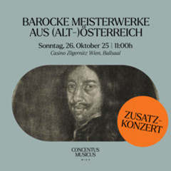 Concentus Musicus - Barocke Meisterwerke aus (Alt-)Österreich - Zusatzkonzert
