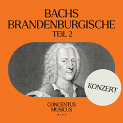 Bachs Brandenburgische - Teil 2 - Concentus Musicus Wien